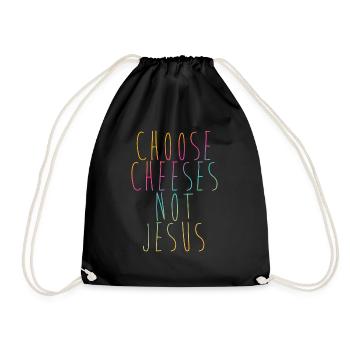 Choose Cheeses - not Jesus - Drawstring Bag - black - Front