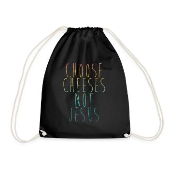 Choose Cheeses - not Jesus - Turnbeutel - Schwarz - Vorne