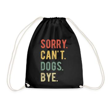 Sorry Can't Dogs Bye II - Drawstring Bag - black - Front