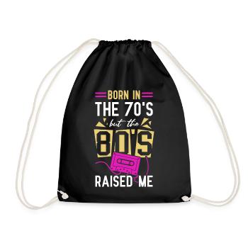 Born In The 70's But The 80's Raised Me - Drawstring Bag - black - Front