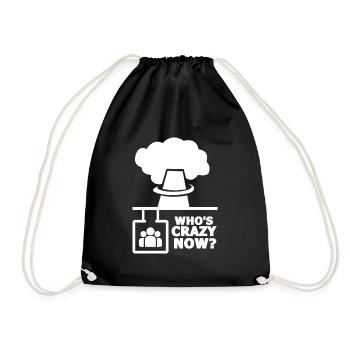 Who's Crazy Now Nuclear Technology Radiation - Drawstring Bag - black - Front