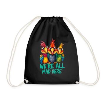 Crazy birds - we are all mad here 1 - Drawstring Bag - black - Front