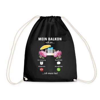 Mein Balkon ruft an - ich muss los - Spruch - Turnbeutel - Schwarz - Vorne