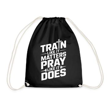 Train Like It Matters Pray Like It Does - Turnbeutel - Schwarz - Vorne