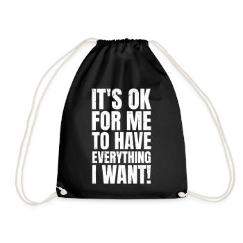It's ok for me to have everything I want - Drawstring Bag - black - Front