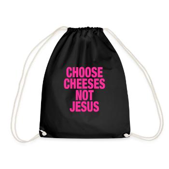 Choose Cheeses - not Jesus - Turnbeutel - Schwarz - Vorne