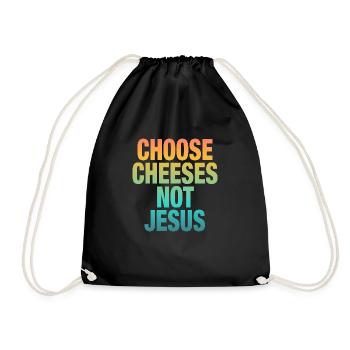 Choose Cheeses - not Jesus - Drawstring Bag - black - Front