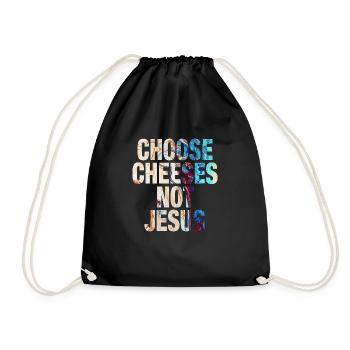 Choose Cheeses - not Jesus - Turnbeutel - Schwarz - Vorne