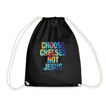 Choose Cheeses - not Jesus - Turnbeutel - Schwarz - Vorne
