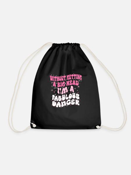 Without getting a big head i'm a fabulous Dancer - Drawstring Bag - black