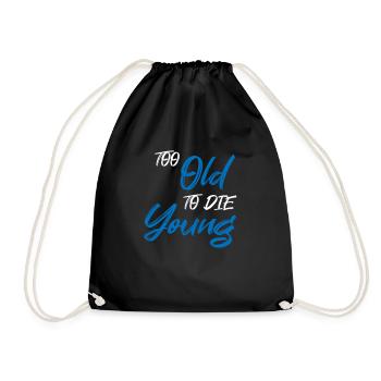 Too old to die young - Drawstring Bag - black - Front