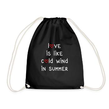 love is like cold wind in summer summer saying - Drawstring Bag - black - Front