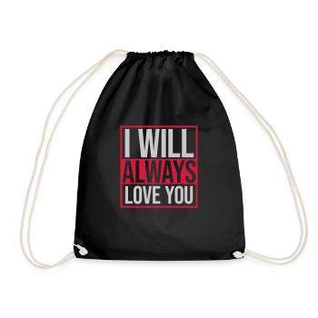 I will always love - Drawstring Bag - black - Front