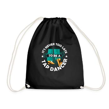 It's Never To Late To Be A Tap Dancer Tap Dance Ta - Turnbeutel - Schwarz - Vorne