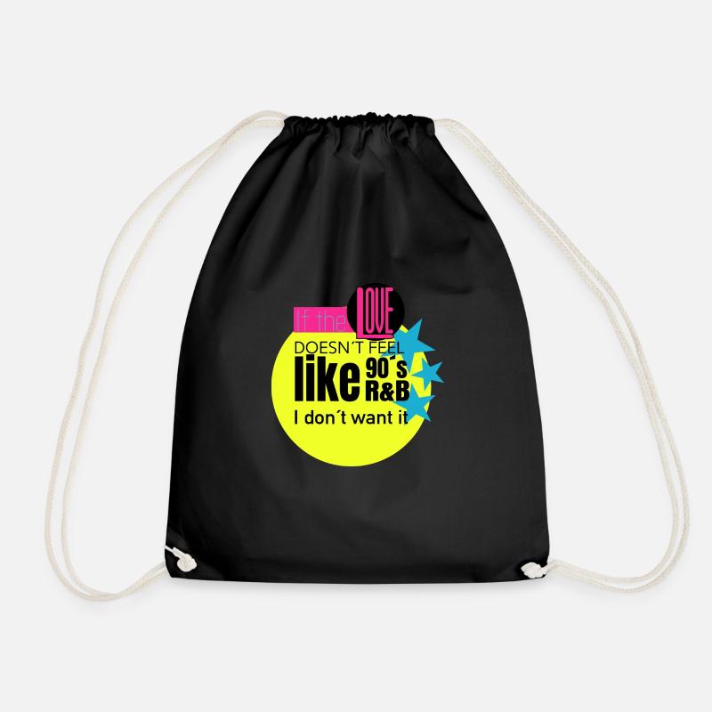 If the love doesn't feel like 90's rnb, I don't want - Drawstring Bag - black