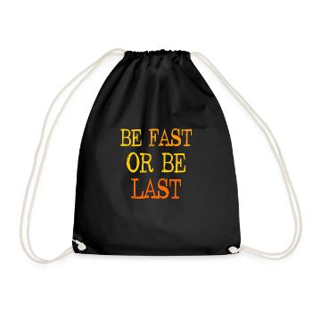 Be fast or be last - Sei schnell oder sei Letzter - Drawstring Bag - black - Front