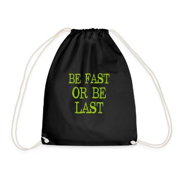 Be fast or be last - Sei schnell oder sei Letzter - Drawstring Bag - black - Front