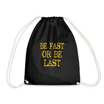 Be fast or be last - Sei schnell oder sei Letzter - Drawstring Bag - black - Front