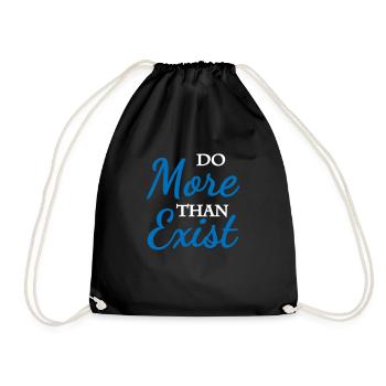 Do more than exist - Drawstring Bag - black - Front