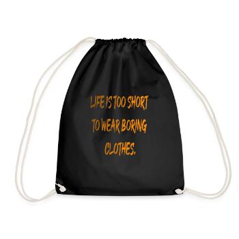 Life is too short for boring clothes - Turnbeutel - Schwarz - Vorne
