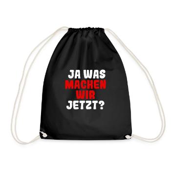 Ja was machen wir jetzt - Turnbeutel - Schwarz - Vorne