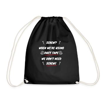Screw? We re using duct tape, we don t need screw! - Drawstring Bag - black - Front