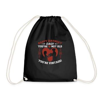 HAPPY BIRTHDAY DAD YOU RE NOT OLD YOU RE VINTAGE - Drawstring Bag - black - Front