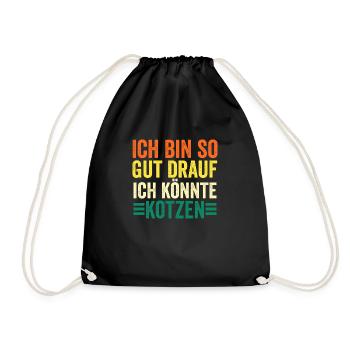 Ich Bin So Gut Drauf Ich Könnte Kotzen - Turnbeutel - Schwarz - Vorne