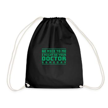 Doctor Be Nice To Me I Might Be Your Doctor Gift - Turnbeutel - Schwarz - Vorne