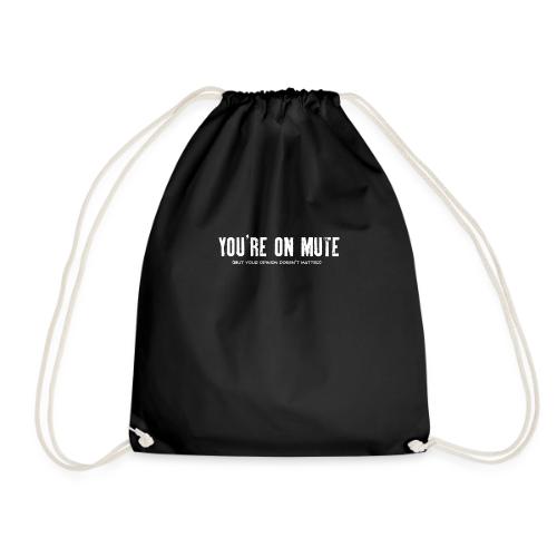 You're on mute - Drawstring Bag