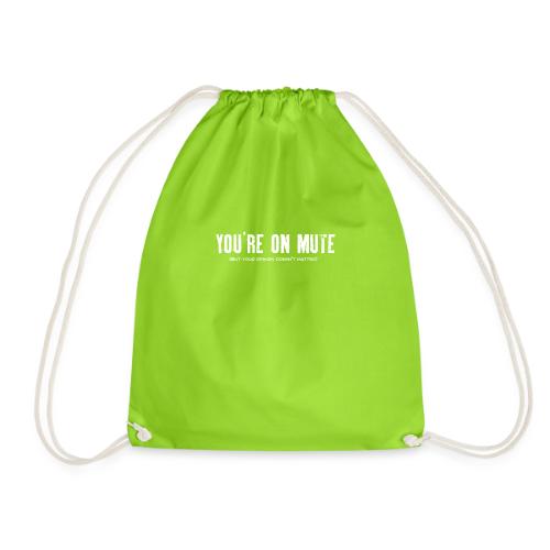 You're on mute - Drawstring Bag