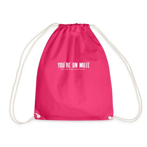 You're on mute - Drawstring Bag
