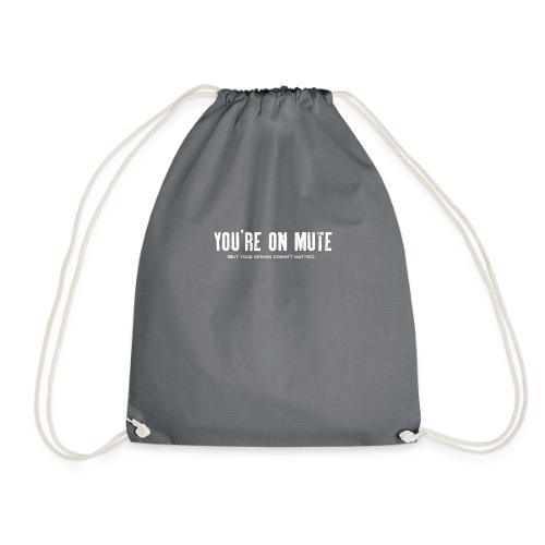 You're on mute - Drawstring Bag