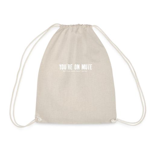 You're on mute - Drawstring Bag