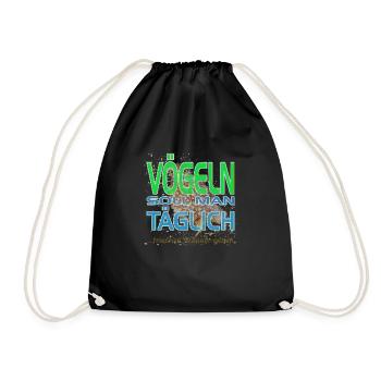 Vögeln soll man täglich .-. frisches Wasser geben - Turnbeutel - Schwarz - Vorne
