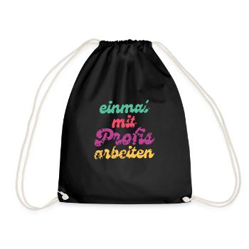 Einmal mit Profis arbeiten - Turnbeutel - Schwarz - Vorne