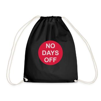 no days off quote - Drawstring Bag - black - Front