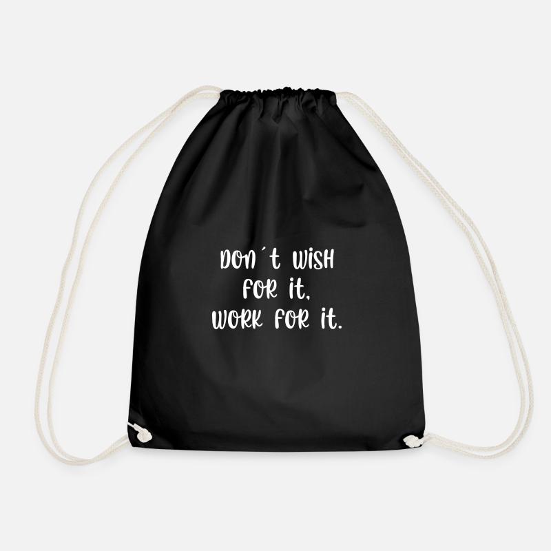 Dont wish for it work for it - Drawstring Bag - black