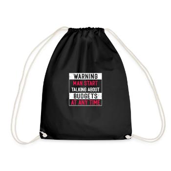 Warning Man Start Talking About Budgets... - Turnbeutel - Schwarz - Vorne
