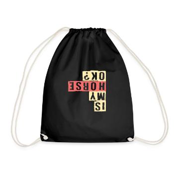 Is my horse ok? - Drawstring Bag - black - Front