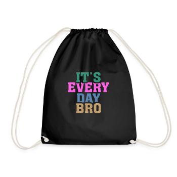 It´s Every Day Bro - Turnbeutel - Schwarz - Vorne