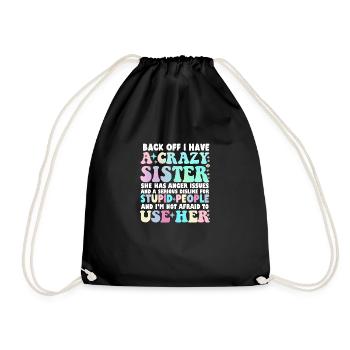 Back Off I Have A Crazy Sister - Drawstring Bag - black - Front