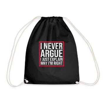 I Never Argue I Just Explain Why I'm Right Spruch - Drawstring Bag - black - Front