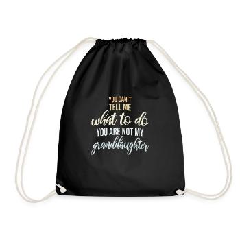 Can't Tell Me What To Do You Not My Granddaughter - Drawstring Bag - black - Front