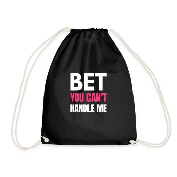 Bet You Can't Handle Me – Lustiges mutiges Zitat - W - Turnbeutel - Schwarz - Vorne