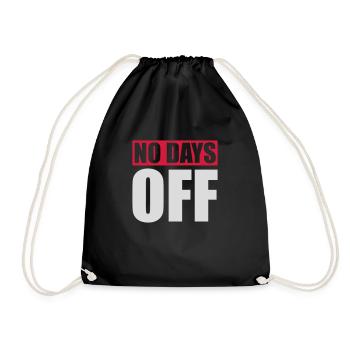no days off quote - Drawstring Bag - black - Front