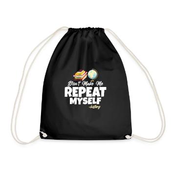 Don't Make Me Repeat Myself -History Education Te - Drawstring Bag - black - Front