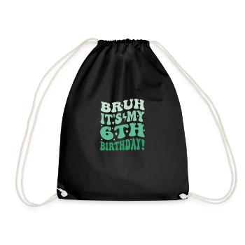 Bruh it's My 6th Birthday Gifts For Boys & Girls - Drawstring Bag - black - Front
