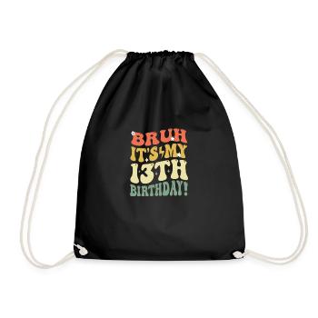 Bruh it's My 13th Birthday Gifts For Girls & boys - Drawstring Bag - black - Front
