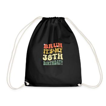 Bruh It's My 38th Birthday Gifts For Men & Women - Turnbeutel - Schwarz - Vorne